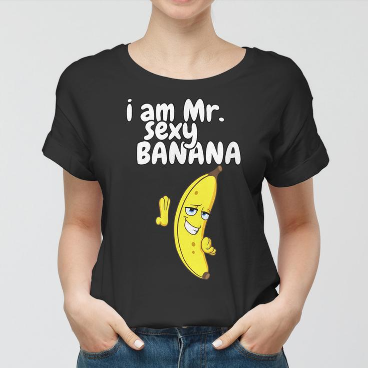 I Am Mr Sexy Banana Funny For Men Fruit Lovers Women T-shirt