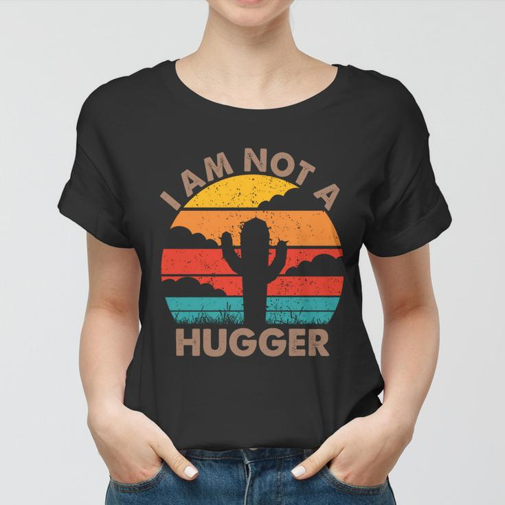 I Am Not A Hugger Shirt Funny Vintage Cactus Women T-shirt