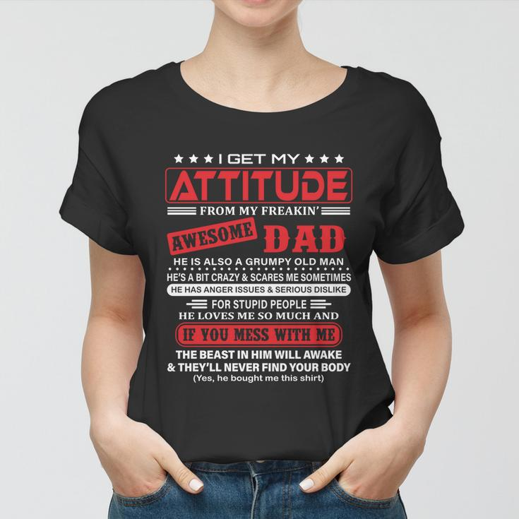 I Get My Attitude From My Freaking Awesome Dad Pullover Hoodie Women T-shirt