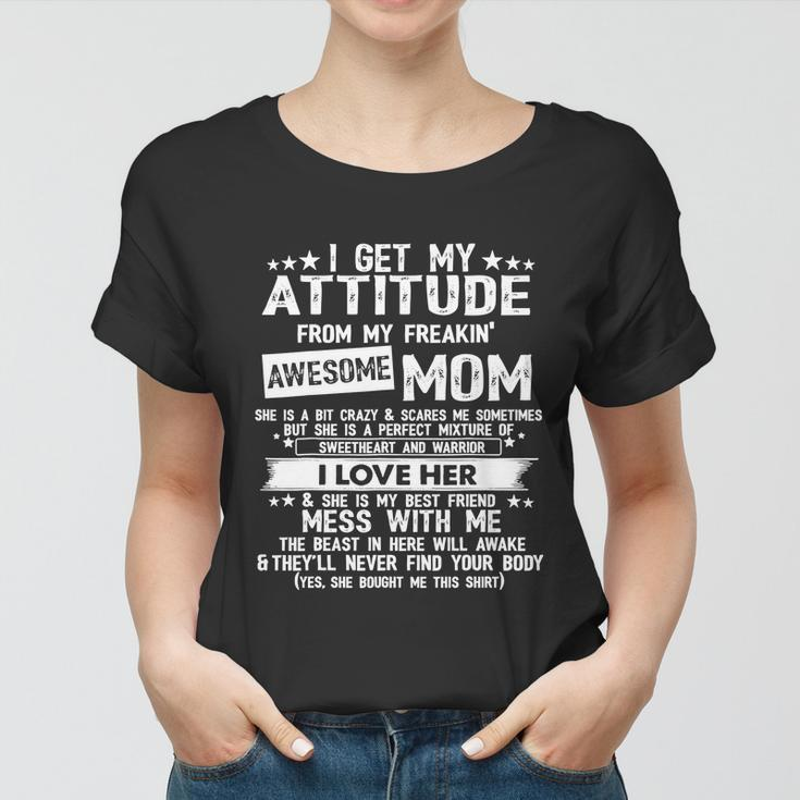 I Get My Attitude From My Freaking Awesome Mom Funny Tshirt V2 Women T-shirt