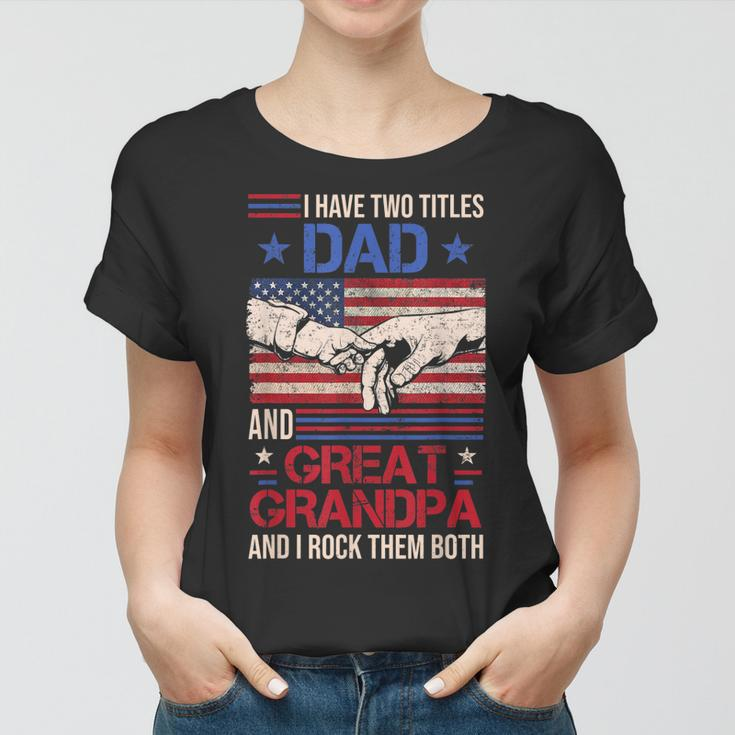 I Have Two Titles Dad And Great Grandpa Men Retro Grandpa V3 Women T-shirt