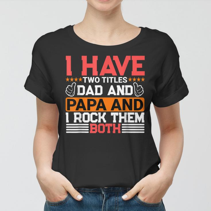 I Have Two Titles Dad And Lawyer And I Rock Them Both Women T-shirt