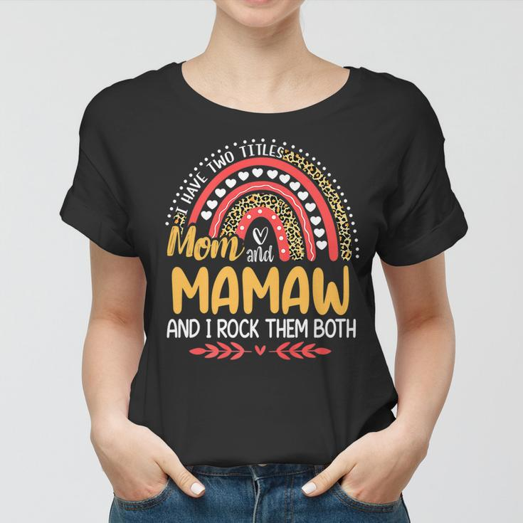 I Have Two Titles Mom And Mamaw Pink Leopard Rainbow Women T-shirt