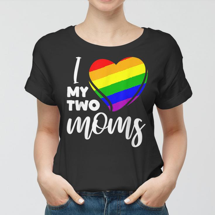 I Love My Two Moms Gay Pride Lgbt FlagLesbian Gifts Women T-shirt