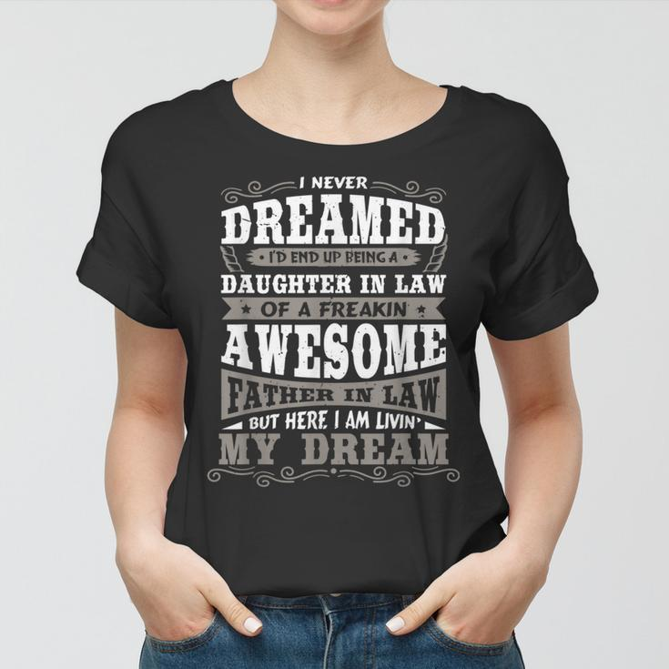 I Never Dreamed Being A Daughterinlaw Funny Father Women T-shirt