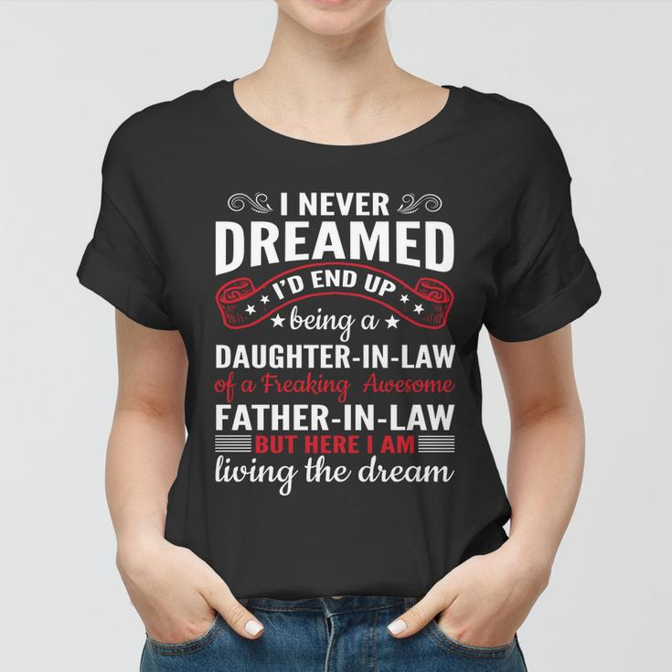 I Never Dreamed Id End Up Being A Daughter In Law Funny Great Gift Women T-shirt