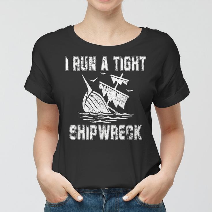 I Run A Tight Shipwreck Funny Vintage Mom Dad Quote Gift 5793 Women T-shirt