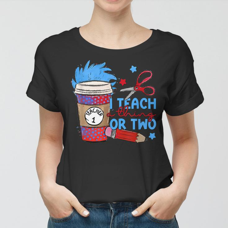 I Teach A Thing Or Two Dr Coffee Teacher Women T-shirt
