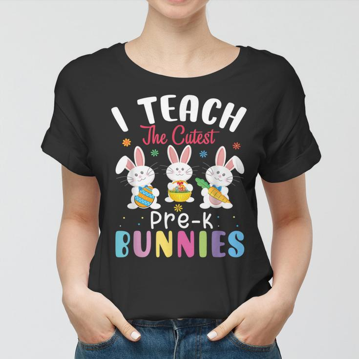 I Teach The Cutest Pre-K Bunnies-Pre-K Teacher Easter Day Women T-shirt