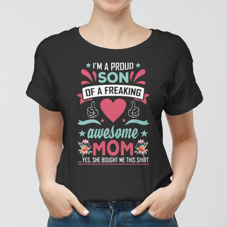 Im A Proud Son Of A Freaking Awesome Mom Yes She Bought Me This Shirt Women T-shirt