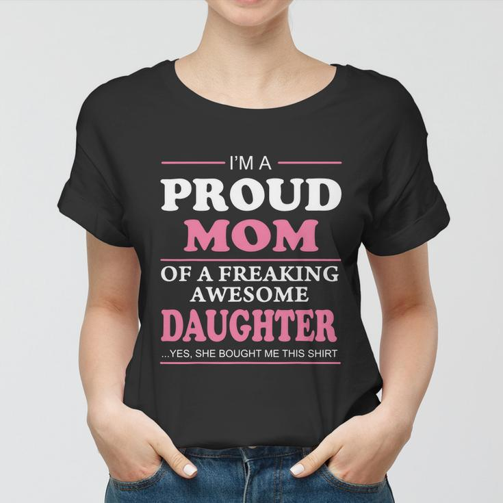 Im Proud Mom Of A Freaking Awesome Daughter Women T-shirt