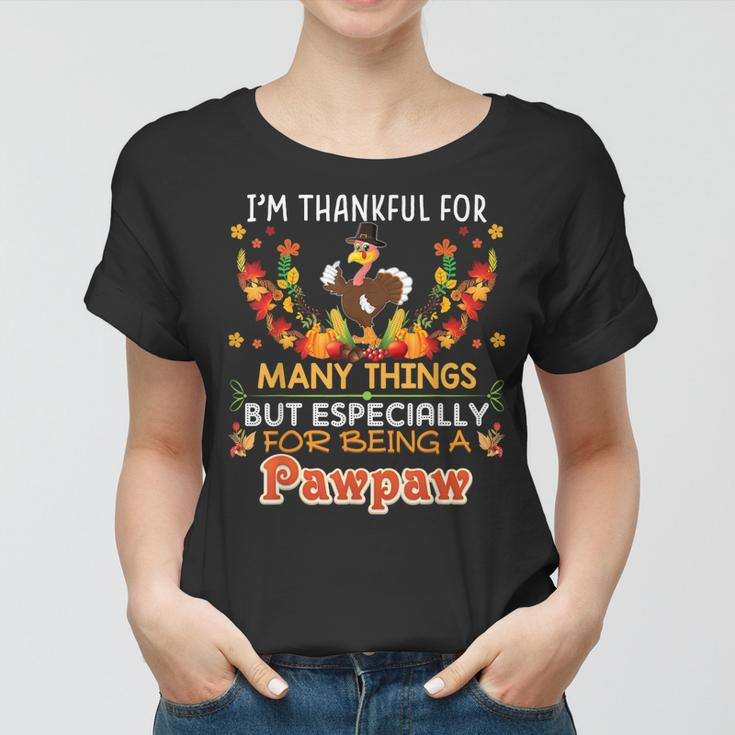 Im Thankful For Many Things But Especially Being A Pawpaw Women T-shirt