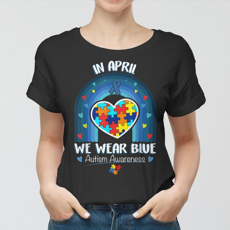 In April We Wear Blue Autism Be Kind Autism Awareness Women T-shirt