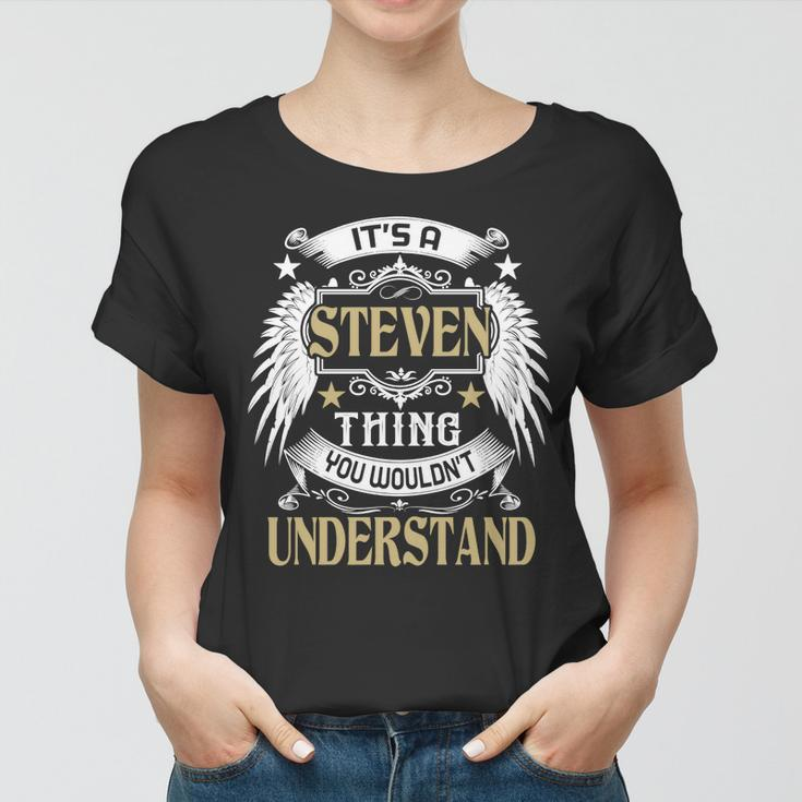 Its A Steven Thing You Wouldnt Understand Name Women T-shirt
