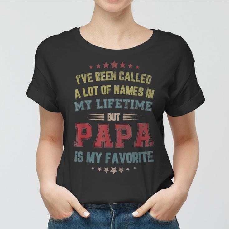 Ive Been Called Lot Of Name But Papa Is My Favorite Dad Women T-shirt