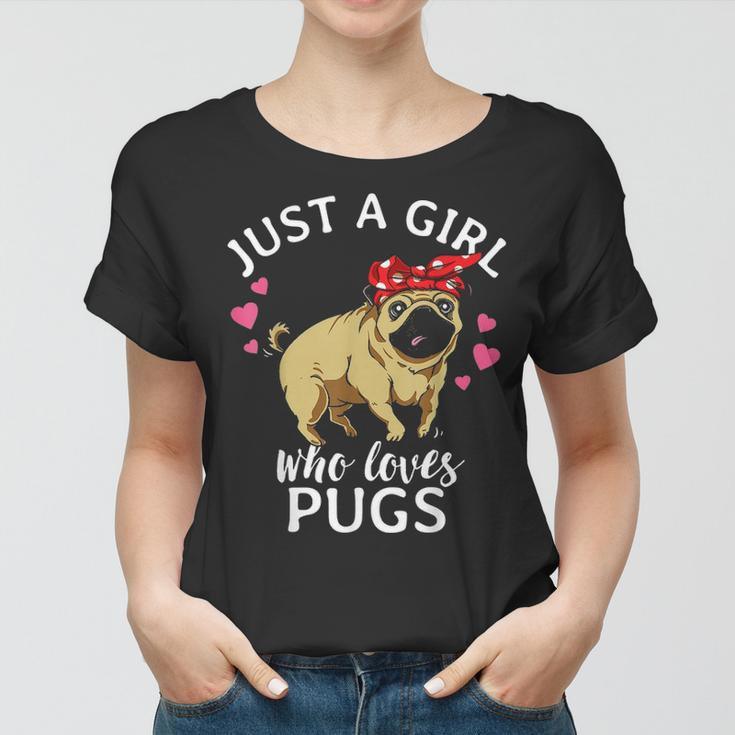 Just A Girl Who Loves Pugs Dog Pug Mom Mama Gift Women Girls Women T-shirt