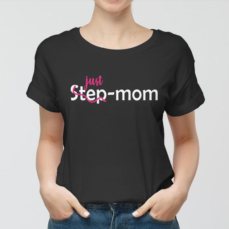 Just Mom Step Mother Women T-shirt