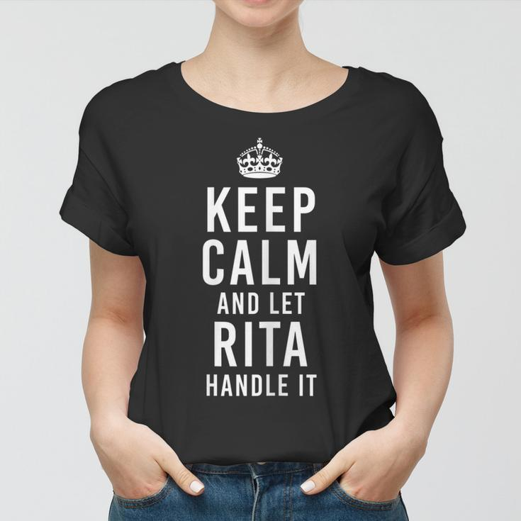 Keep Calm And Let Rita Handle It Funny Gift Womens Name Women T-shirt
