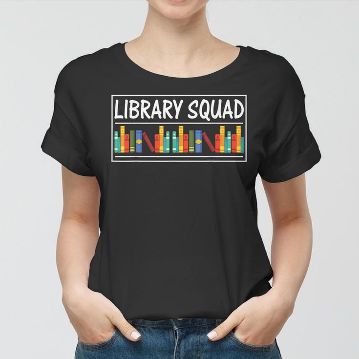 Library Squad Teacher Book Lovers Librarian Funny Women T-shirt