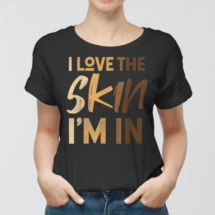 Love The Skin Im In Quote Black History Month Motivational Women T-shirt