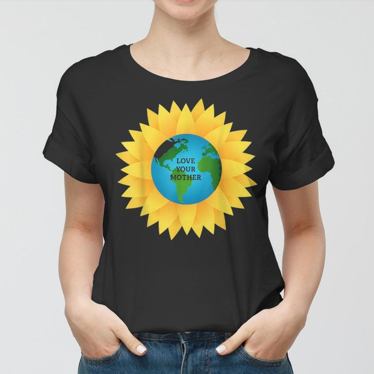 Love Your Mother Earth Save The PlanetS Gift Women T-shirt