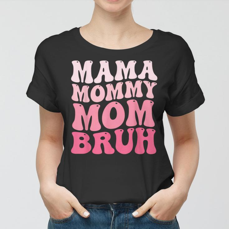 Mama Mommy Mom Bruh Mommy And Me Funny Boy Mom Mothers Day Women T-shirt
