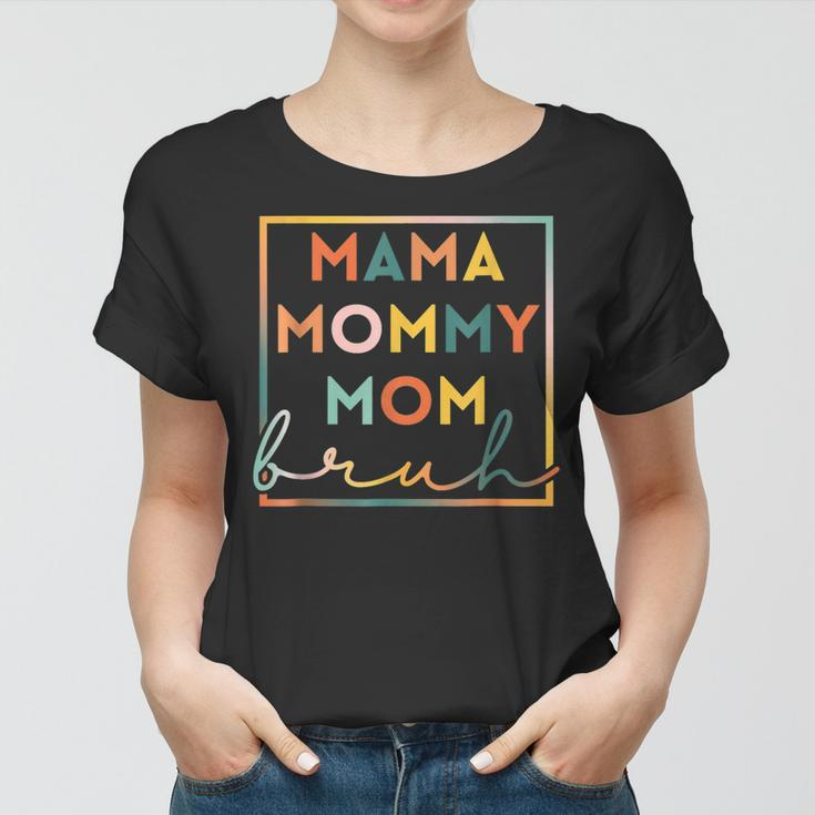 Mama Mommy Mom Bruh Sarcastic Mom Rainbow Mothers Day Women T-shirt