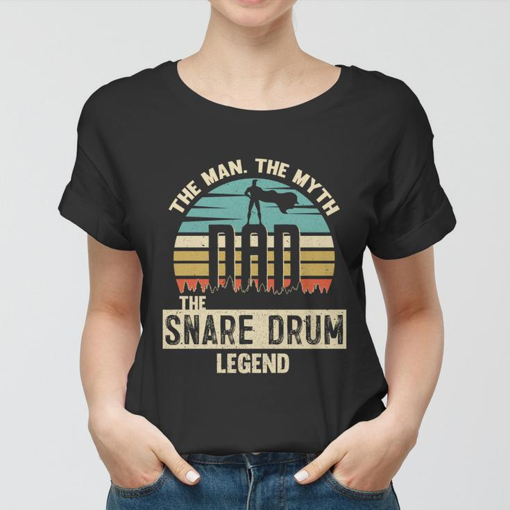 Man Myth Legend Dad Snare Drum Amazing Drummer Gift Women T-shirt