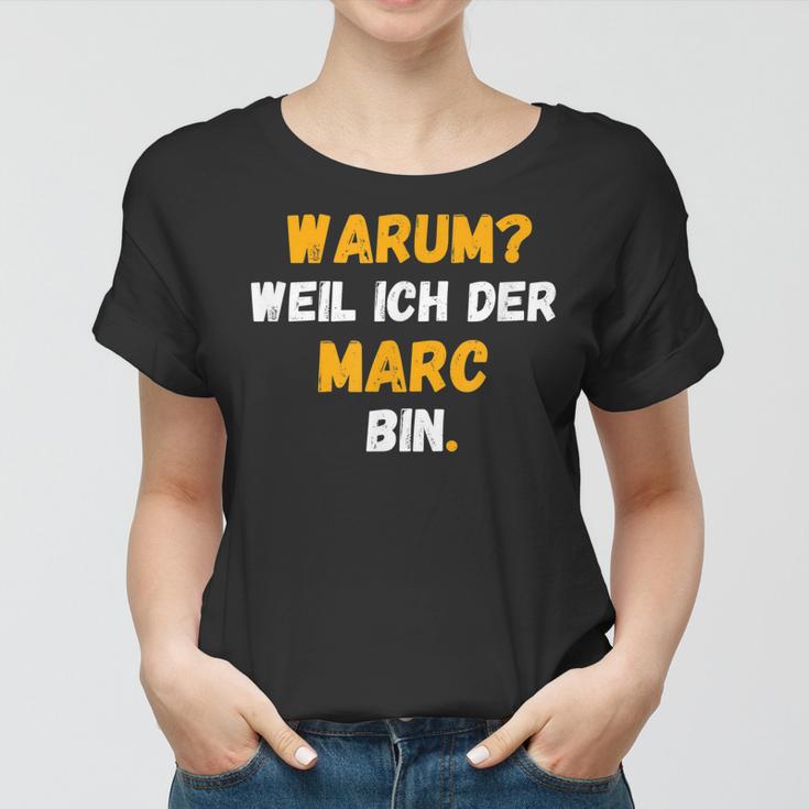 Marc Spruch Lustig Weil Ich Der Marc Bin Frauen Tshirt