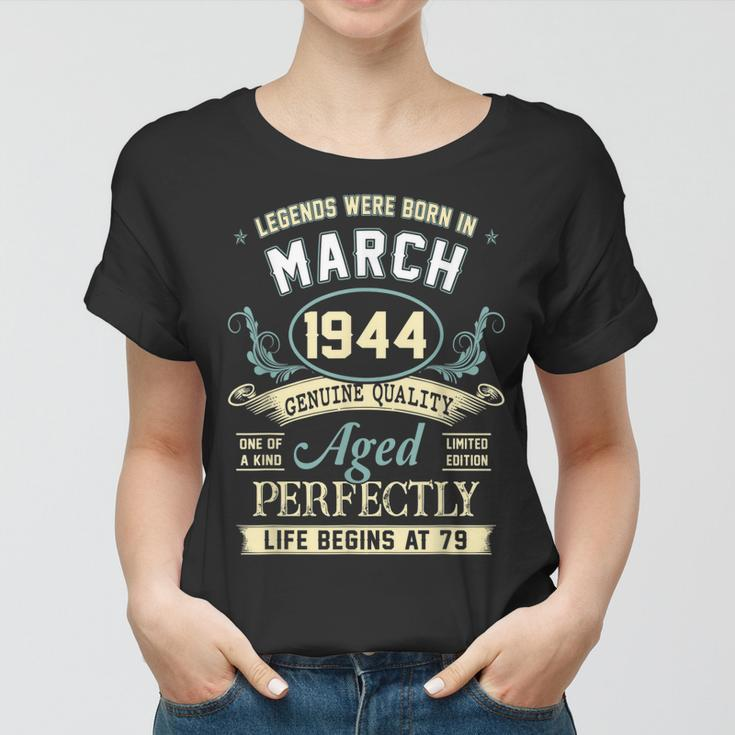 March 1944 79Th Birthday Gift 79 Year Old Men Women Women T-shirt