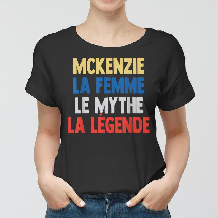 Mckenzie La Femme The Myth The Legend For Mckenzie Frauen Tshirt