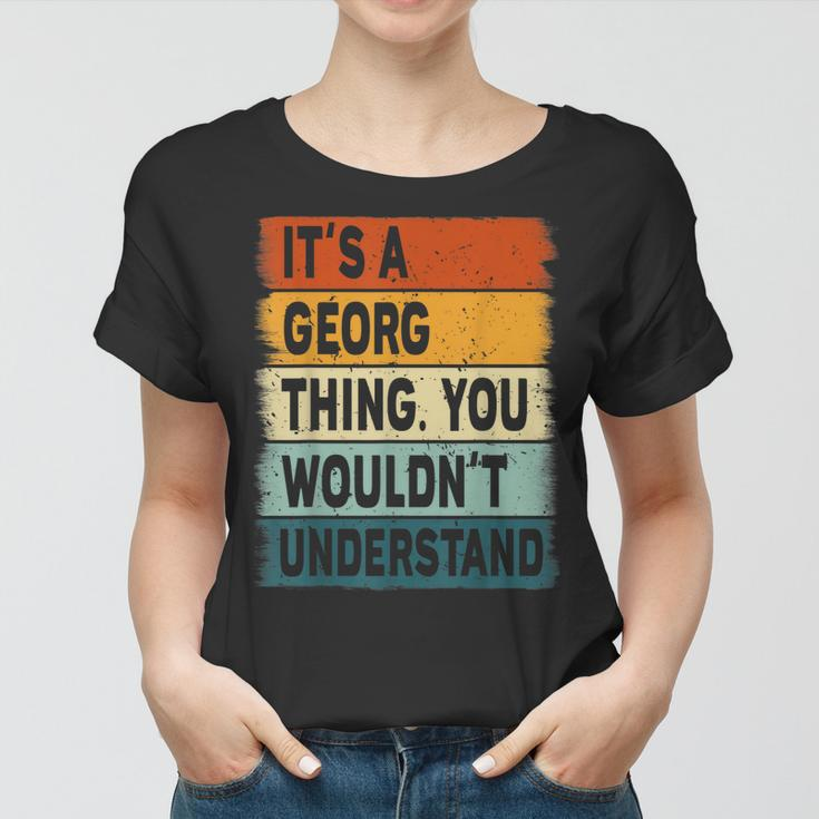 Mens Its A Georg Thing - Georg Name Personalized Women T-shirt