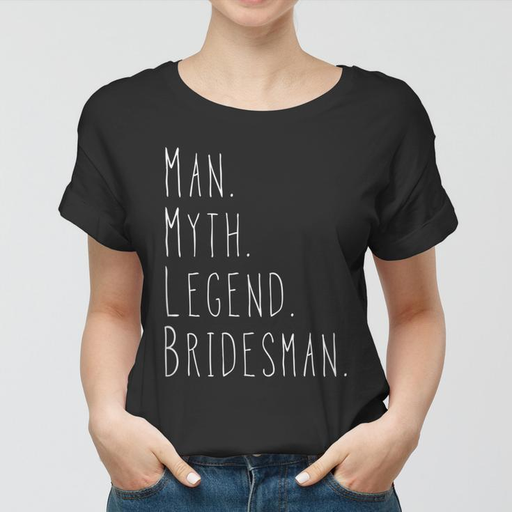 Mens Myth Man Legend Bridesman Women T-shirt