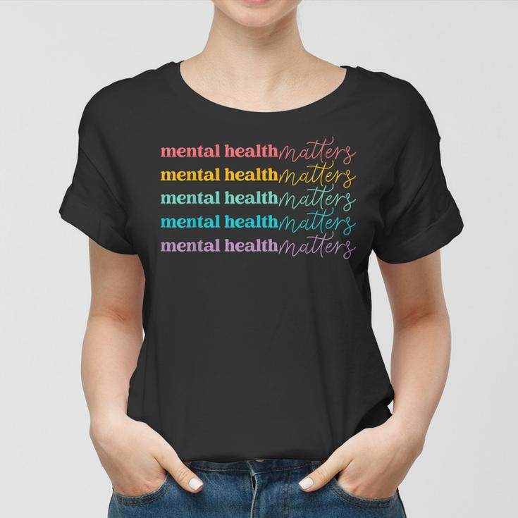 Mental Health Matters Be Kind Self Care Mental Awareness Women T-shirt