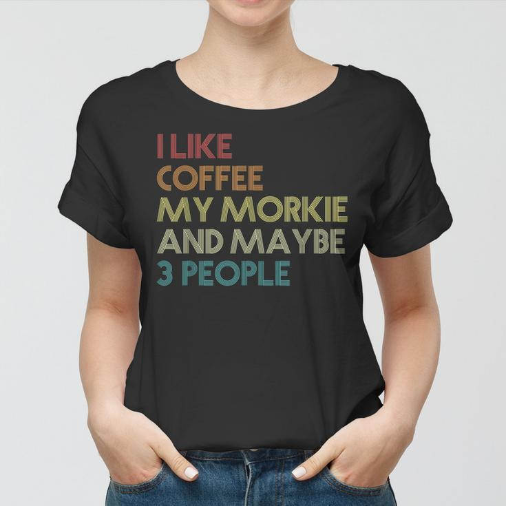 Morkie Dog Owner Coffee Lovers Quote Funny Vintage Retro Women T-shirt