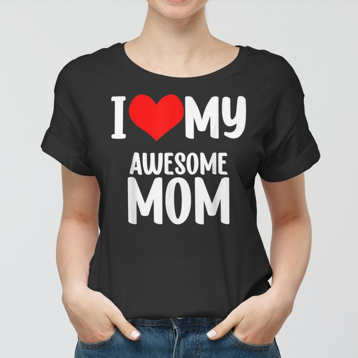 Mothers Day Red Heart With Love I Love My Mom Awesome Mommy Women T-shirt