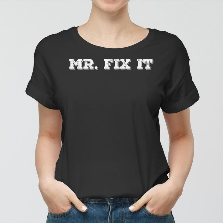 Mr Fix It Funny Handyman Repairman Gift Idea Women T-shirt