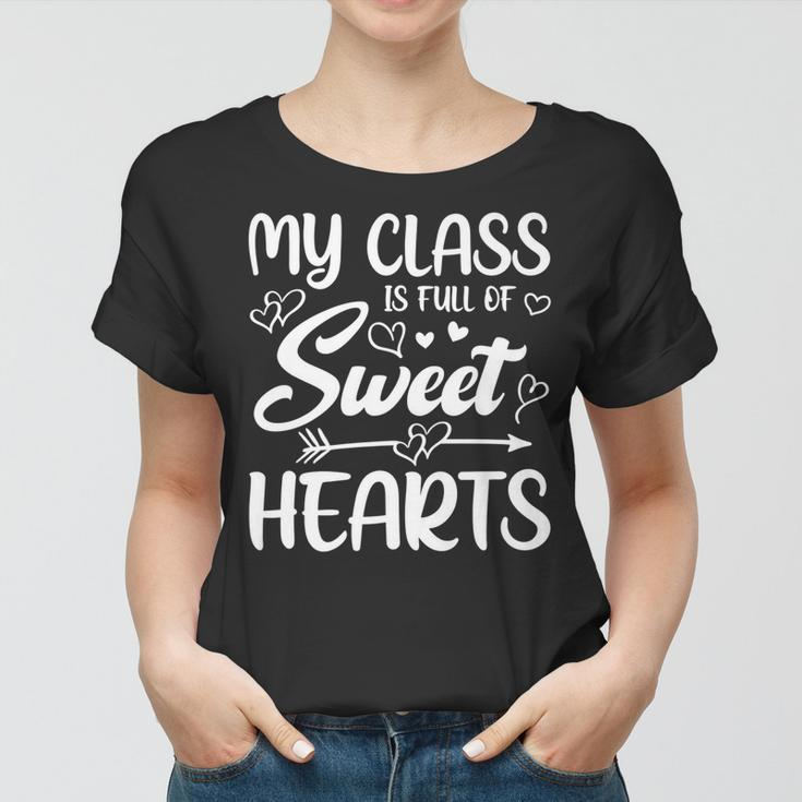 My Class Is Full Of Sweethearts Teacher Valentines Day Gifts Women T-shirt