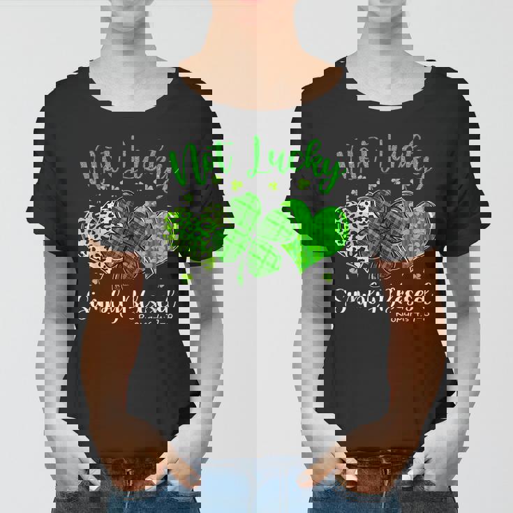 Not Lucky Simply Blessed Christian Shamrock St Patricks Day Women T-shirt Not Lucky Simply Blessed Christian Shamrock St Patricks Day Women T-shirt