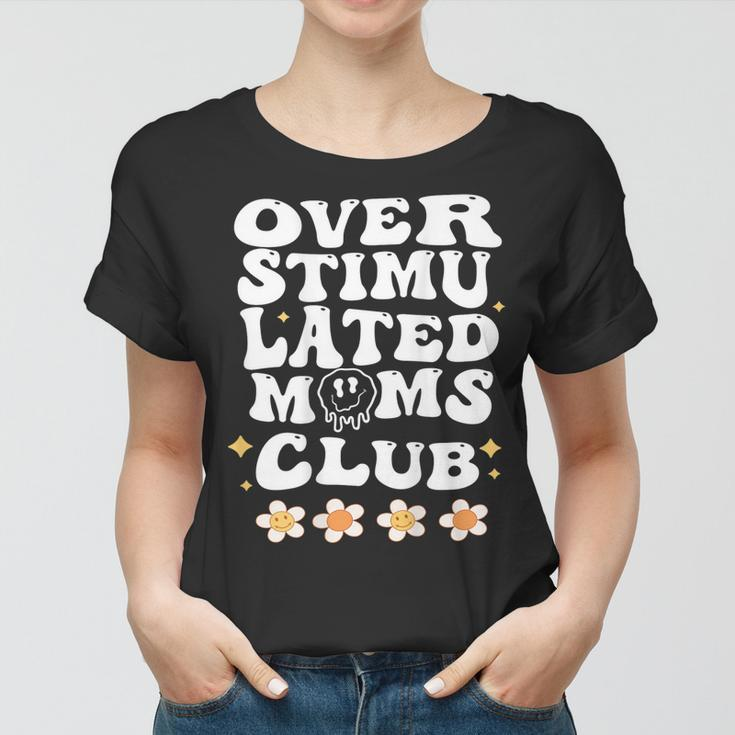 Overstimulated Moms Club Gifts For Mom Mother Day On Back Women T-shirt