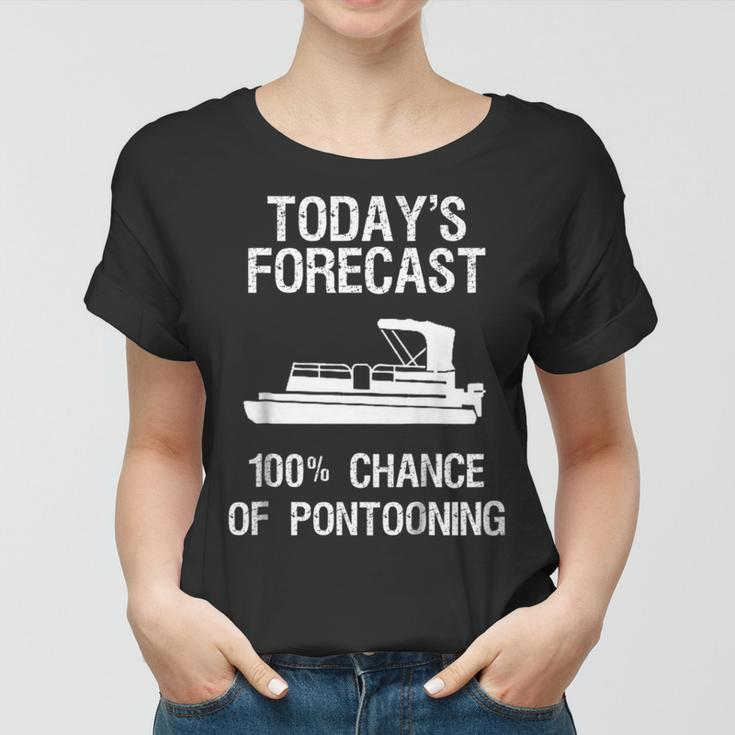 Pontoon Boating Funny - Pontooning Todays Forecast Women T-shirt