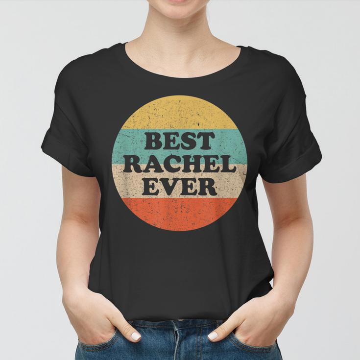 Rachel Name Perfect For People And Friends Named Rachel Women T-shirt