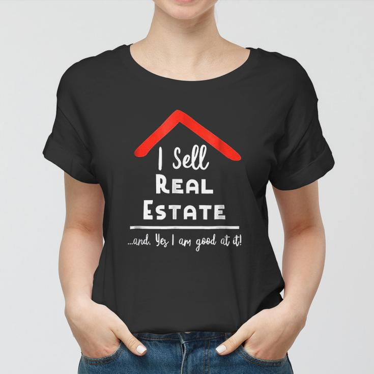 Real Estate Agent I Sell Real Estate Realtor Gift Women T-shirt