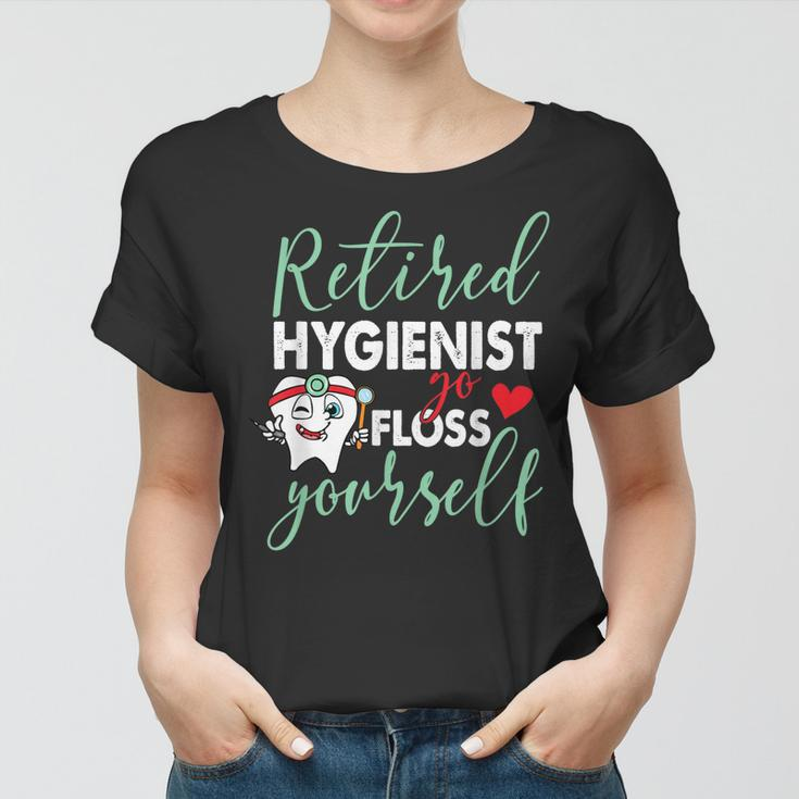 Retired Hygienist Go Floss Yourself Funny Dental Retirement Women T-shirt