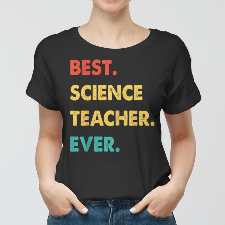 Science Teacher Profession Retro Best Science Teacher Ever Women T-shirt