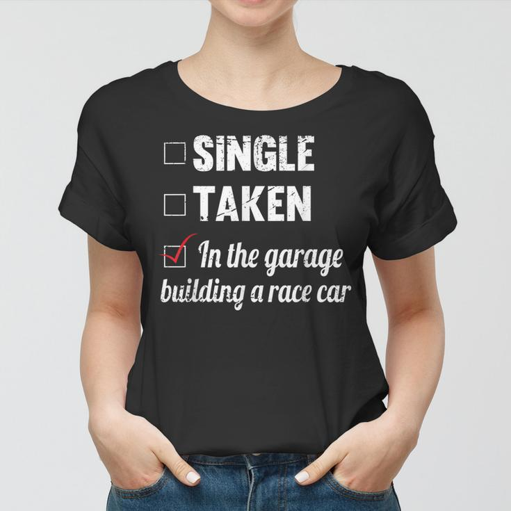 Single Taken In The Garage Building A Race Car Tuning Gift Women T-shirt