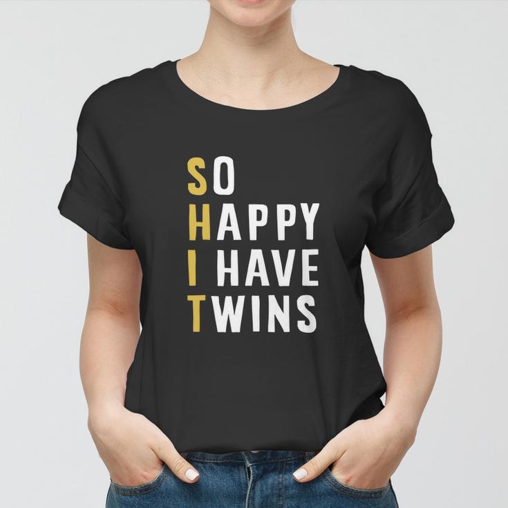 So Happy I Have Twins Funny Parent Mom Dad Saying Women T-shirt