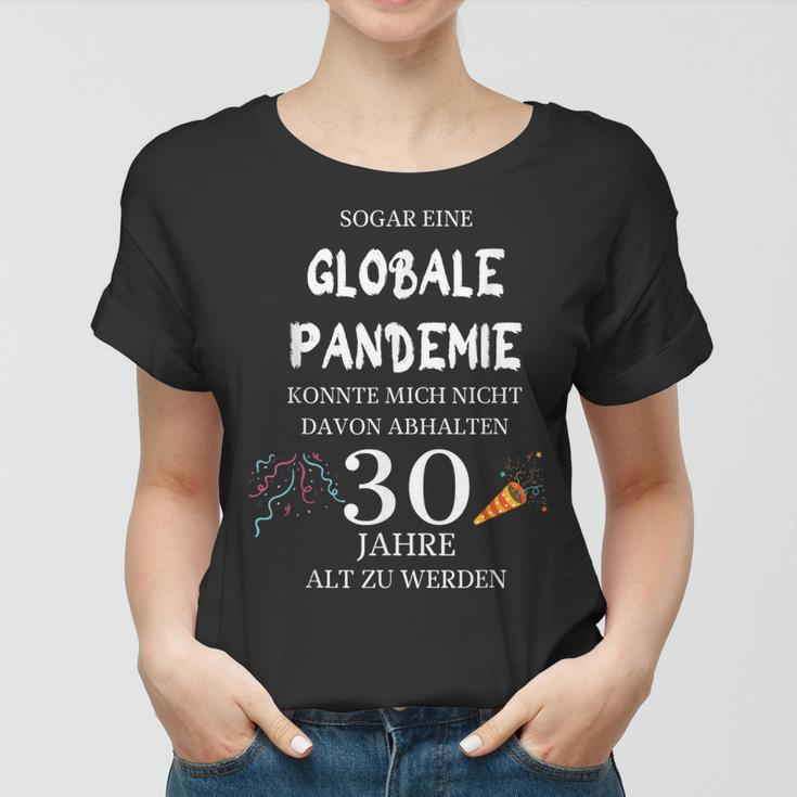 Sogar Eine Globale Pandemie 30 Jahre Alt Geburtstag Geschenk Frauen Tshirt