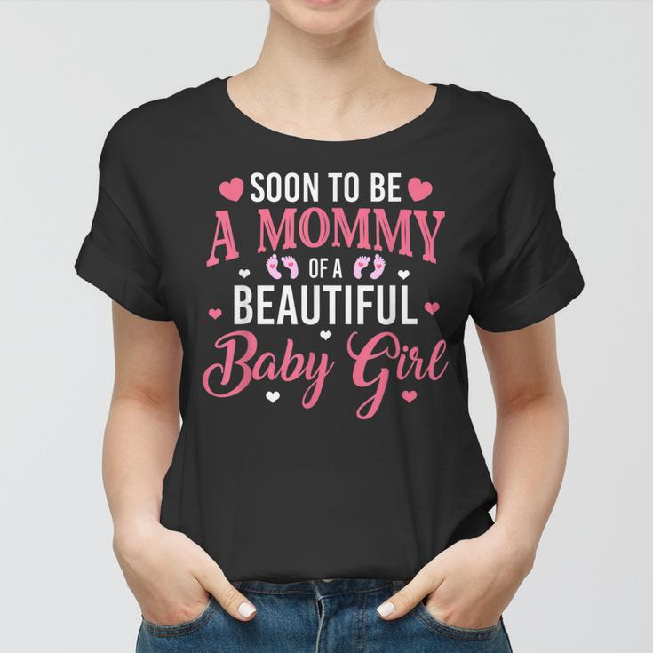 Soon To Be A Mommy Of A Beautiful Baby Girl New Mom Women T-shirt