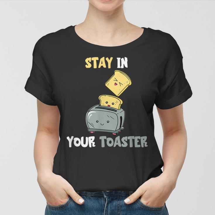 Stay in Your Toaster Frauen Tshirt, Lustiges Toast-Design für Frühstück